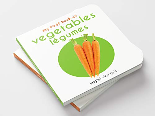 My First Book of Vegetables - Légumes: My First English - French Board Book (English and French Edition)