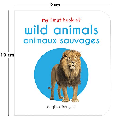 My First Book of Wild Animals - Animaux Sauvages: My First English - French Board Book (English and French Edition)